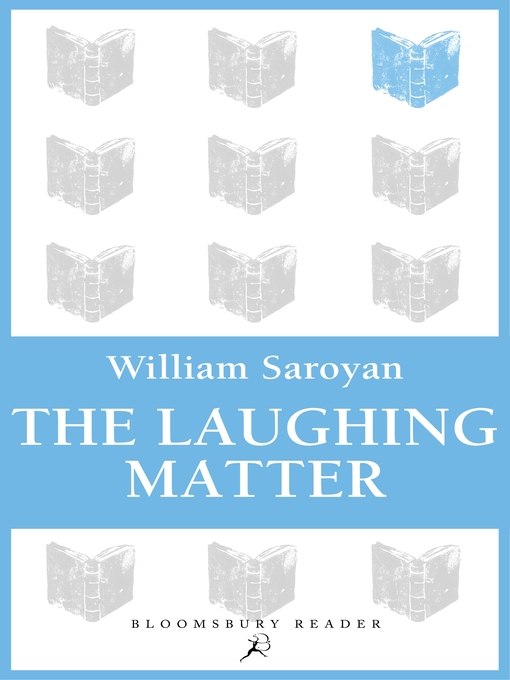 Title details for The Laughing Matter by William Saroyan - Wait list